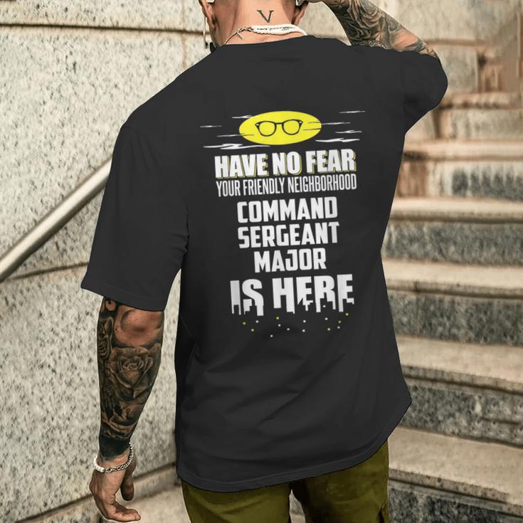 Command Sergeant Major Have No Fear I'm Here Men's T-shirt Back Print Funny Gifts