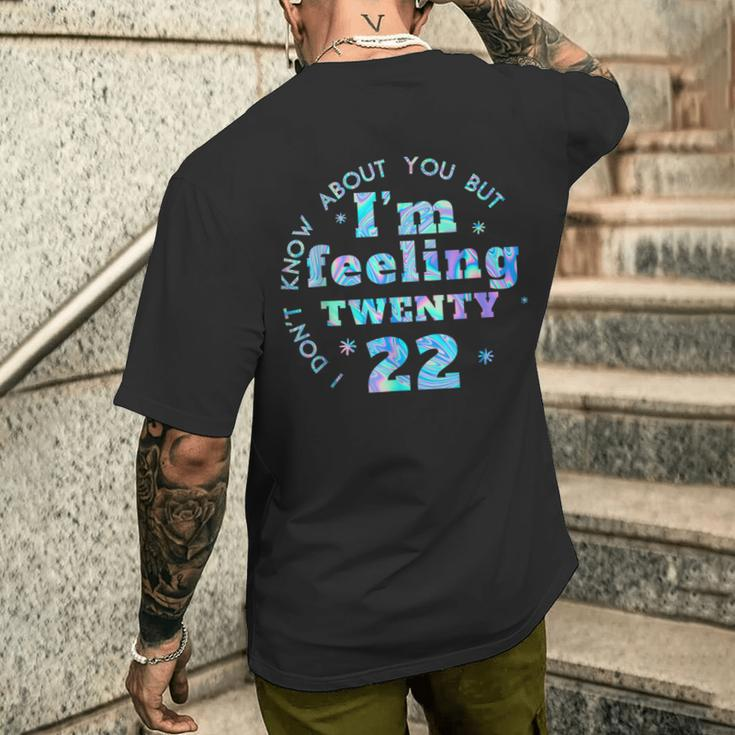 I Don't Know About You But I'm Feeling Twenty 22 Cool Men's T-shirt Back Print Gifts for Him