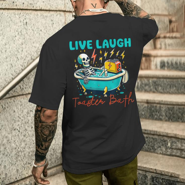 Dread Optimism Humor Live Laugh Toaster Bath Skeleton Men's T-shirt Back Print Gifts for Him