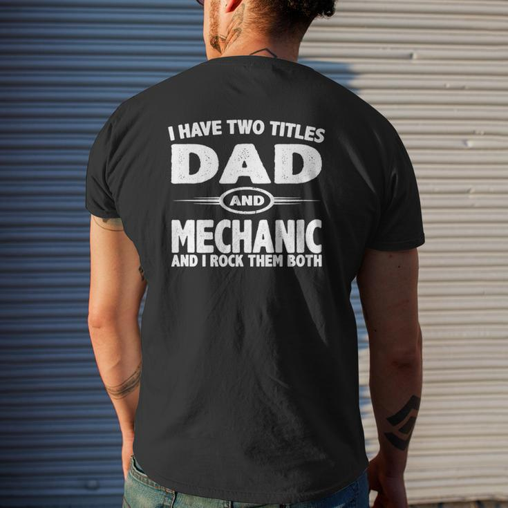 Father's Day I Have Two Titles Dad & Mechanic Mens Back Print T-shirt Gifts for Him