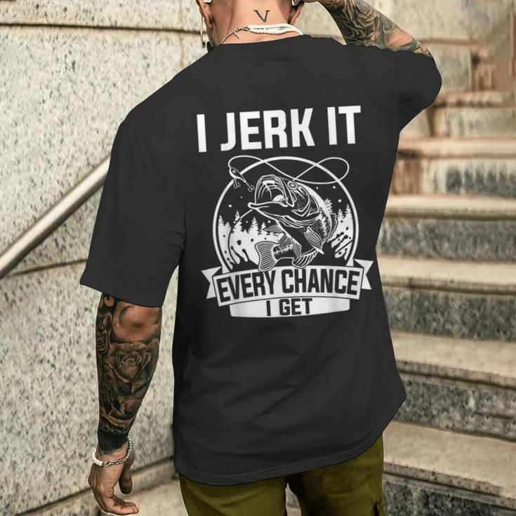 Fishing I Jerk It Every Chance I Get Men's T-shirt Back Print | Monsterry