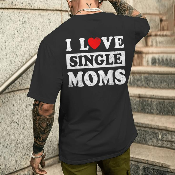 I Love Single Moms Valentines Day I Heart Single Moms Men's T-shirt Back Print Gifts for Him