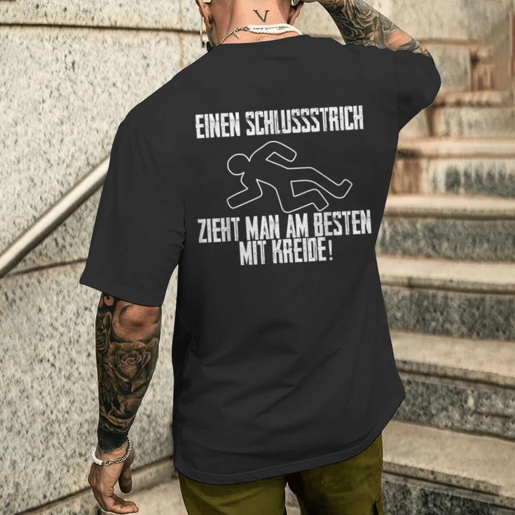 One Schlussstrich Zieht Man Am Besten Mit Kreide T-Shirt mit Rückendruck Geschenke für Ihn