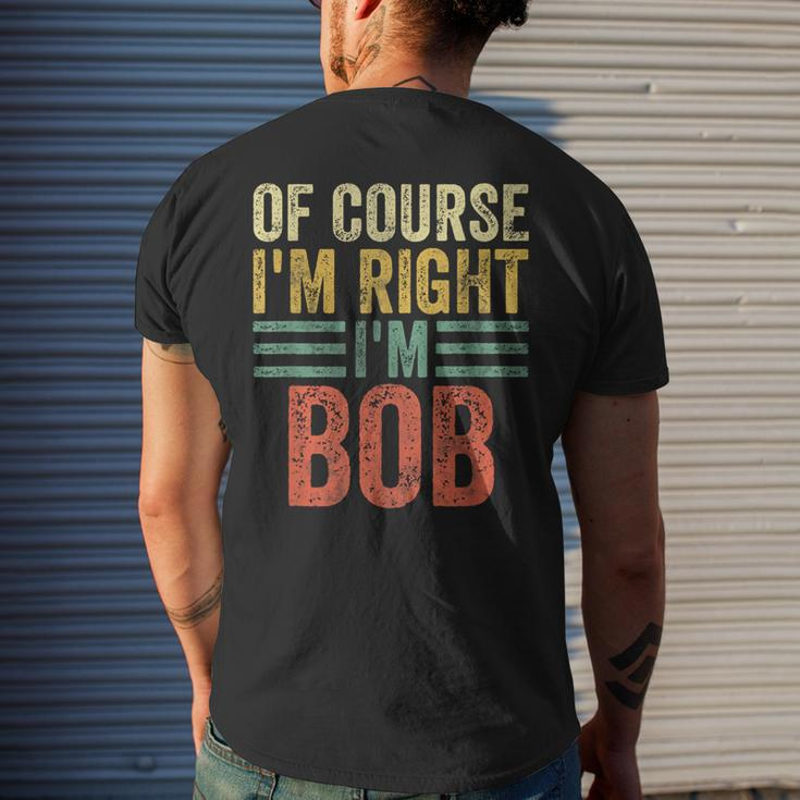 Personalized Name Of Course I'm Right I'm Bob Men's T-shirt Back Print Funny Gifts