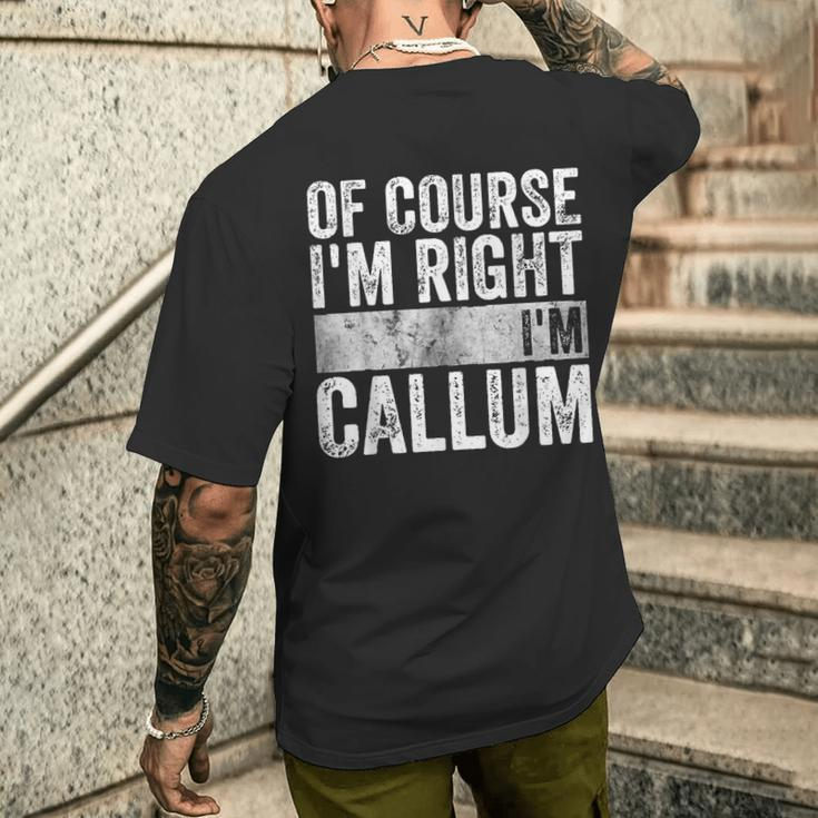 Personalized Name Of Course I'm Right I'm Callum Men's T-shirt Back Print Gifts for Him