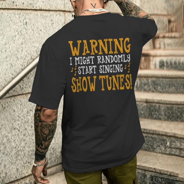 Show Tunes Warning I Sing Show Tunes Men's T-shirt Back Print Funny Gifts