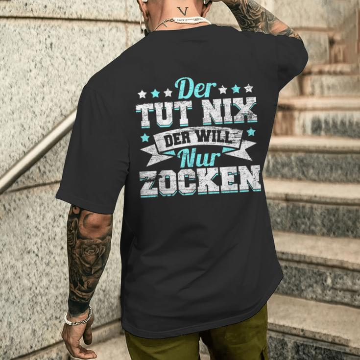 Gamer Gamer Gamer Games Pc Der Tut Nix Der Will Nur Zocken T-Shirt mit Rückendruck Geschenke für Ihn