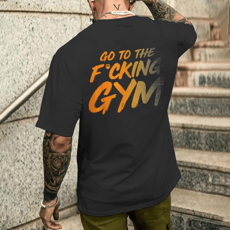 Geh Inserdammte Fitnessstudio Gehen Sie Ins Fitnessstudio F T-Shirt mit Rückendruck Geschenke für Ihn