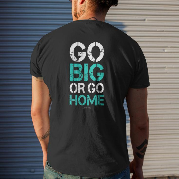 Go Big Or Go Home Bodybuilding Motivational S Mens Back Print T-shirt Gifts for Him