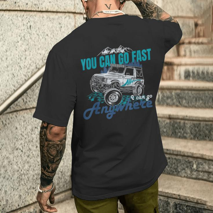 You Can Go Fast I Can Go Anywhere 4X4 Off Road Men's T-shirt Back Print Gifts for Him