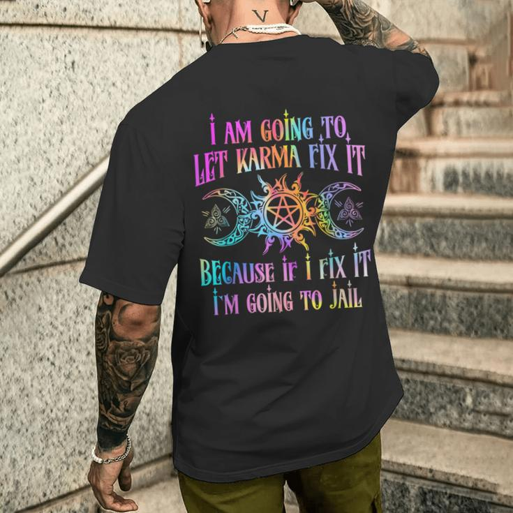 I Am Going To Let Karma Fix It Because If I Fix It Men's T-shirt Back Print Gifts for Him