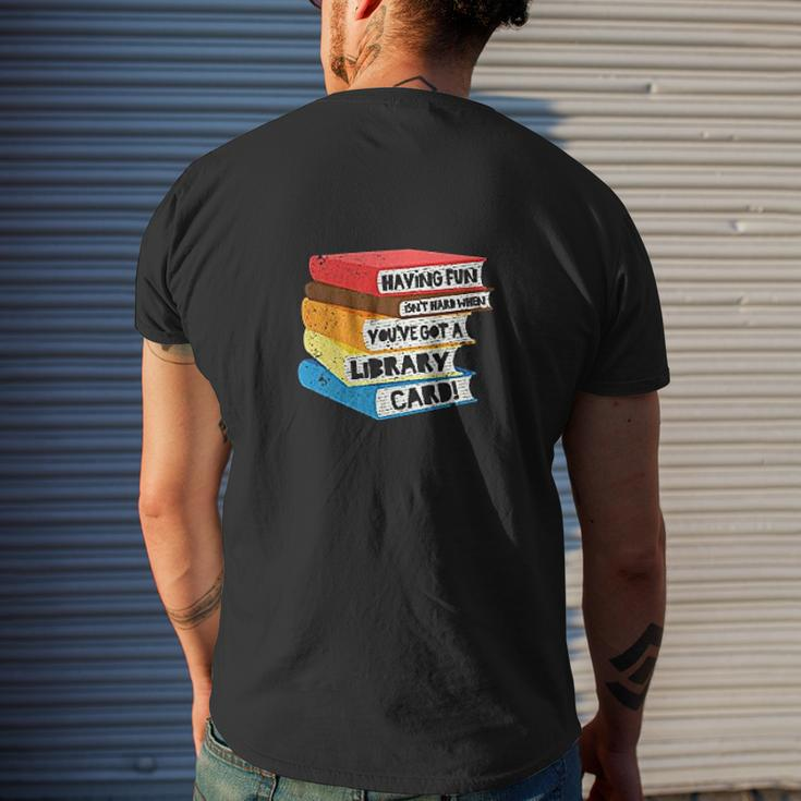 Having Fun Isnt Hard When You Have Got A Library Card Book Mens Back Print T-shirt Gifts for Him