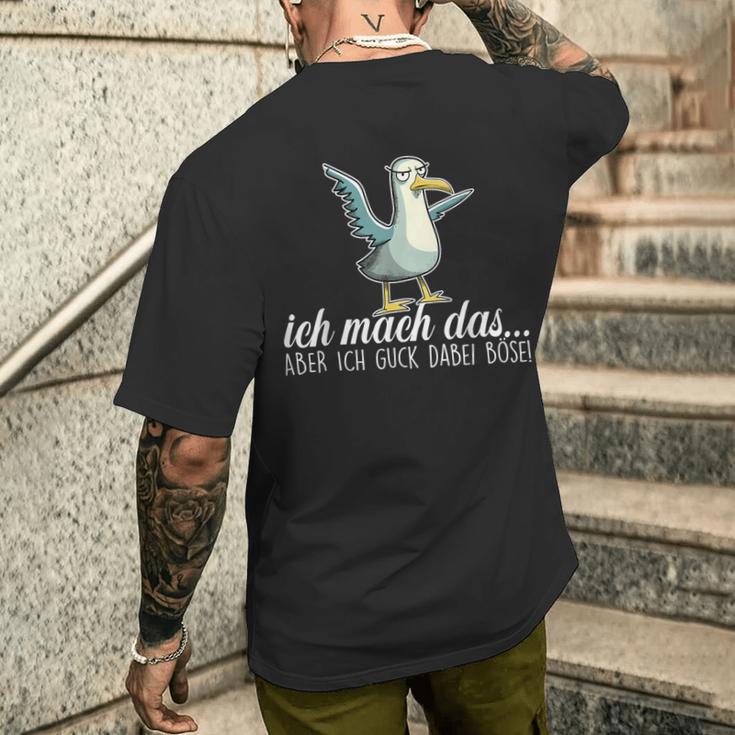 Ich Machch Das X Aber Ich Guck Dabei Böse -Ogel Seagull Ironie T-Shirt mit Rückendruck Geschenke für Ihn