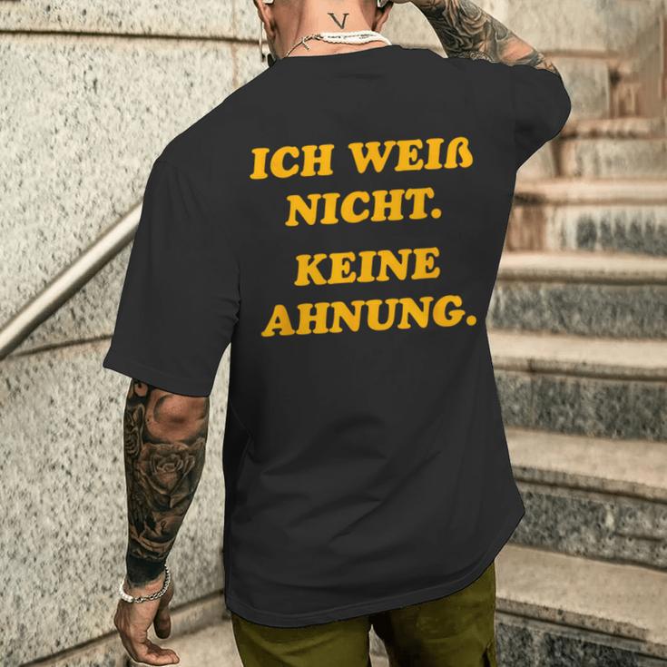 Ich Weiß Nicht Keine Ahnungung I Don't Know No Idea T-Shirt mit Rückendruck Geschenke für Ihn