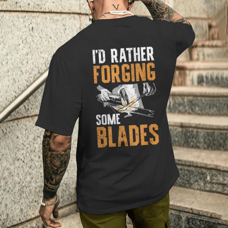 I'd Rather Forging Some Blades Klingen Schmied T-Shirt mit Rückendruck Geschenke für Ihn