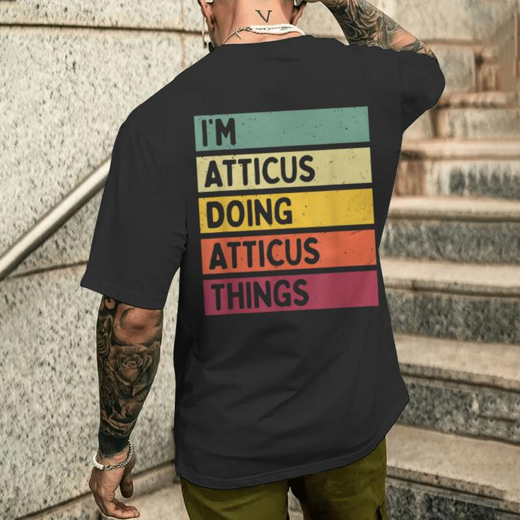 I'm Atticus Doing Atticus Things Personalized Quote Men's T-shirt Back Print Gifts for Him