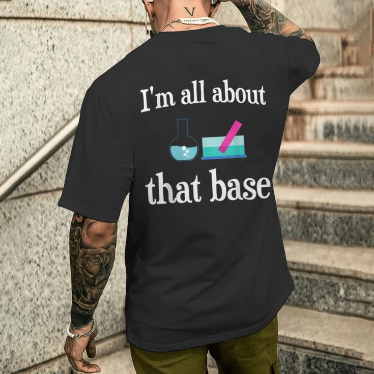 I'm All About That Base Chemistry Lab Science Men's T-shirt Back Print Funny Gifts