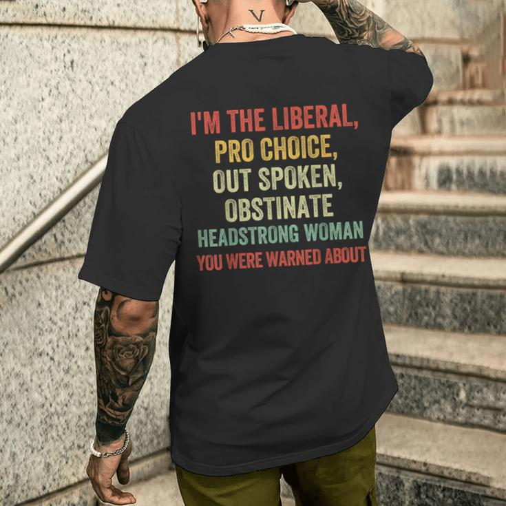 I'm The Liberal Pro Choice Outspoken Obstinate Headstrong Men's T-shirt Back Print Gifts for Him