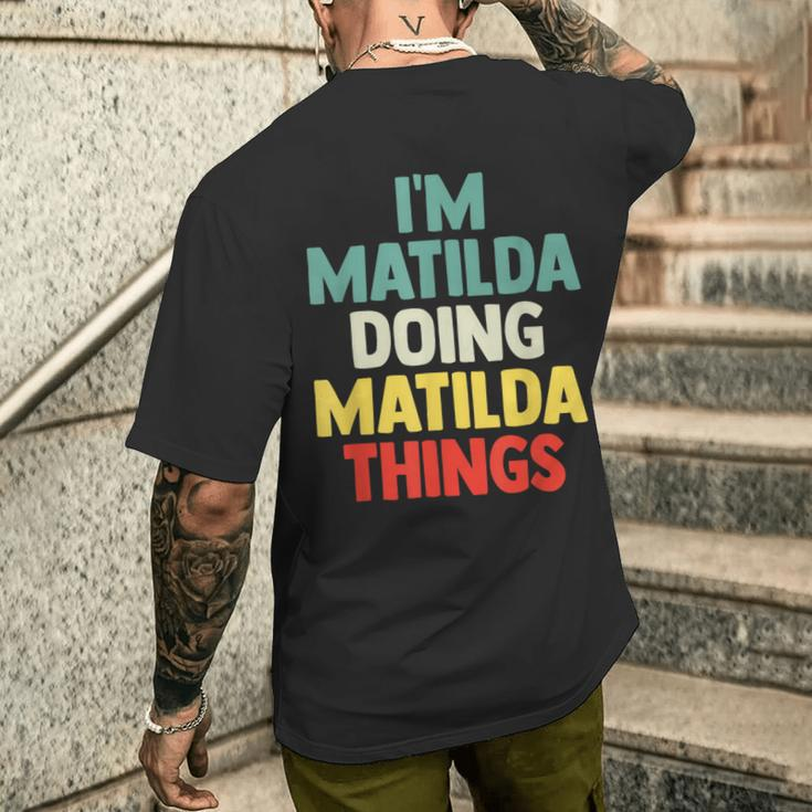 I'm Matilda Doing Matilda Things Personalized Name Gi Men's T-shirt Back Print Gifts for Him