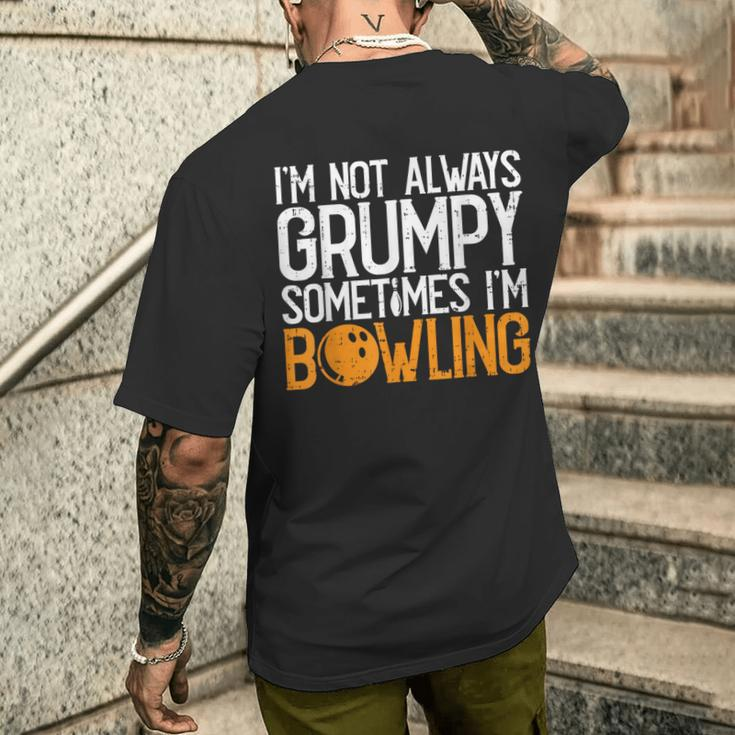 I'm Not Always Grumpy Sometimes I'm Bowling Bowlers & Men's T-shirt Back Print Gifts for Him