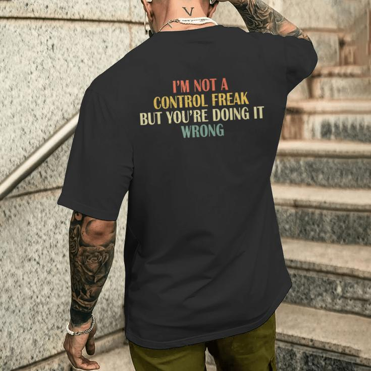 I'm Not A Control Freak But You're Doing It Wrong Vintage Men's T-shirt Back Print Funny Gifts