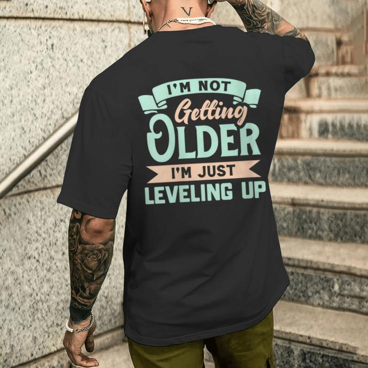 I'm Not Getting Older I'm Just Leveling Up Birthday Men's T-shirt Back Print Gifts for Him