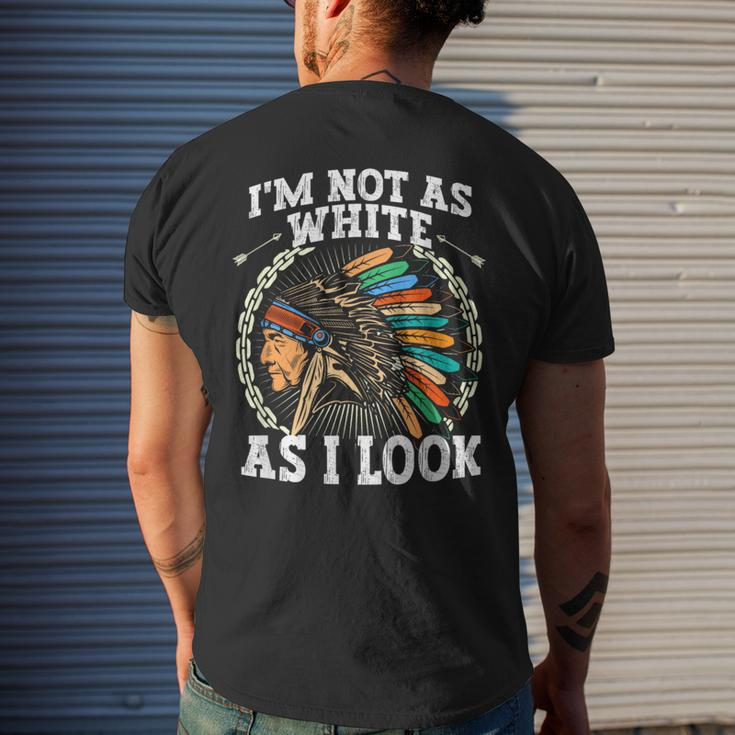 I'm Not As White As I Look Native American Dna Men's T-shirt Back Print Gifts for Him
