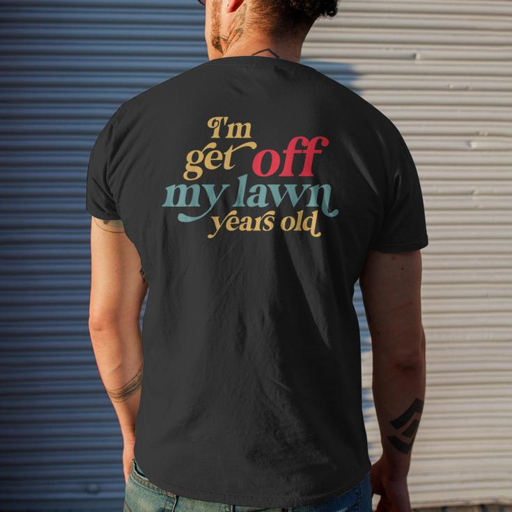 I'm Get Off My Lawn Years Old Saying Old Over The Hill Men's T-shirt Back Print Funny Gifts