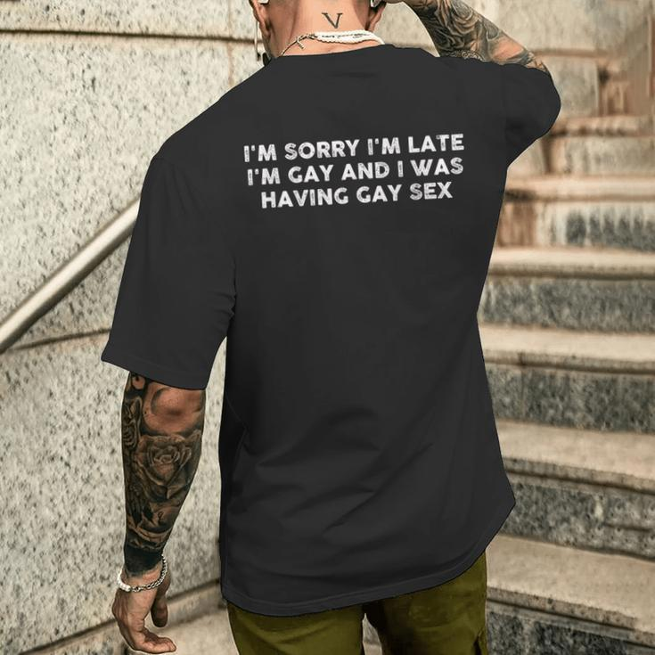 I'm Sorry I'm Late I'm Gay And I Was Having Gay Sex Vintage Men's T-shirt Back Print Gifts for Him