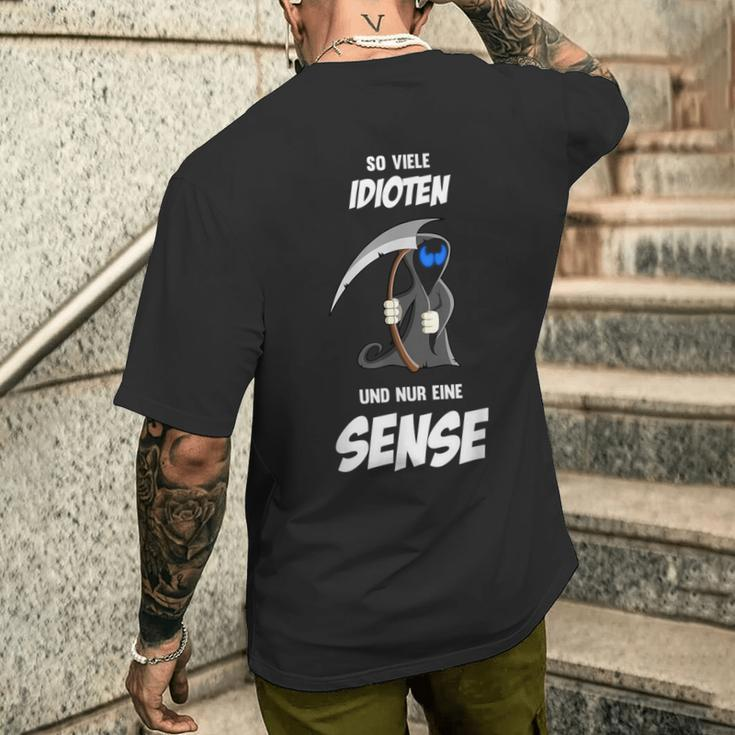 Ironie With Text So Viele Idioten Und Nur Eine Sense So Viele Idioten Und Nur Eine T-Shirt mit Rückendruck Geschenke für Ihn