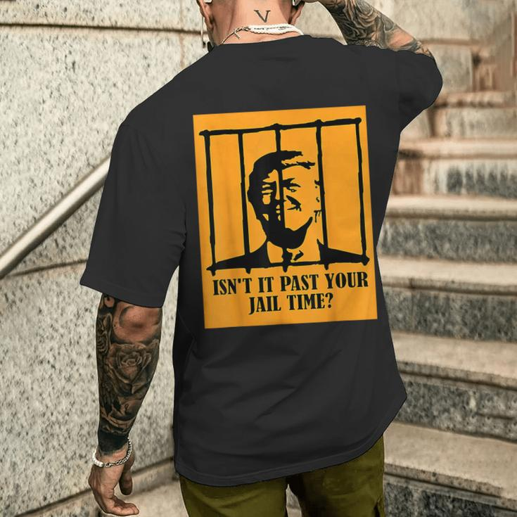 Isn't It Past Your Jail Time Us Trump Americans Men's T-shirt Back Print Gifts for Him