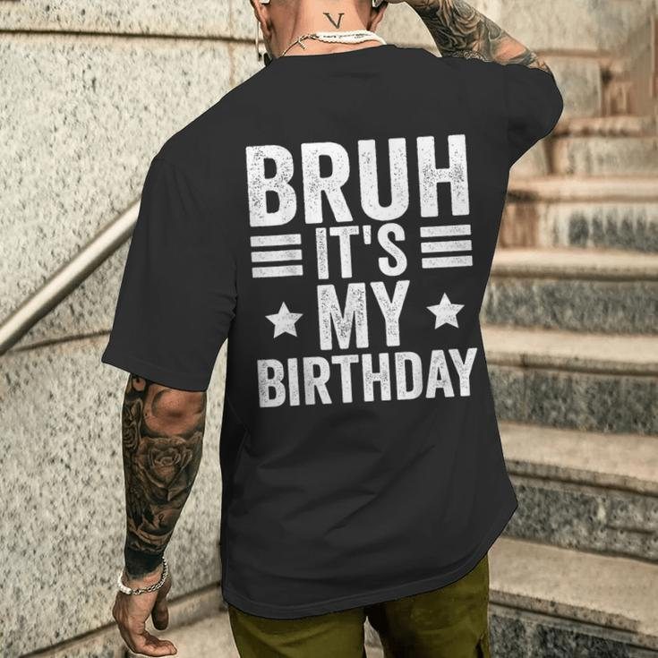 Its My Birthday Birthday Kid Bruh It's My Birthday Men's T-shirt Back Print Gifts for Him