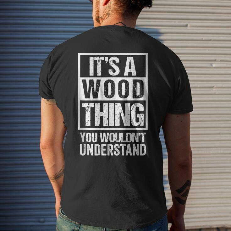 It's A Wood Thing You Wouldn't Understand Family Name Men's T-shirt Back Print Gifts for Him