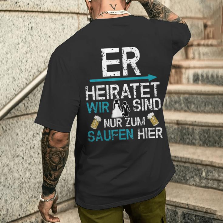 Jga Er Heiratet Wir Sind Nur Zum Saufen Hier English Language Not S T-Shirt mit Rückendruck Geschenke für Ihn