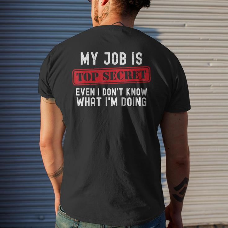 My Job Is Top Secret Even I Don't Know What I'm Doing Men's T-shirt Back Print Gifts for Him