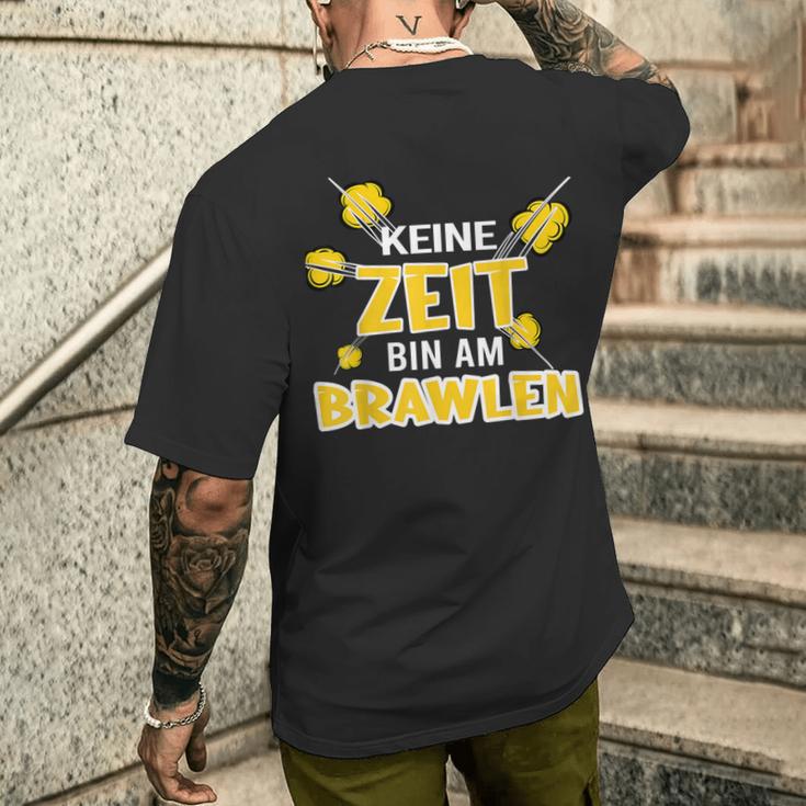 Keine Zeit Bin Am Brawlen Kein Zeit Bin Am Brawlen T-Shirt mit Rückendruck Geschenke für Ihn