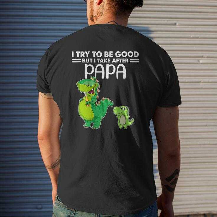 Kids I Try To Be Good But I Take After My Papa Dinosaur Mens Back Print T-shirt Gifts for Him