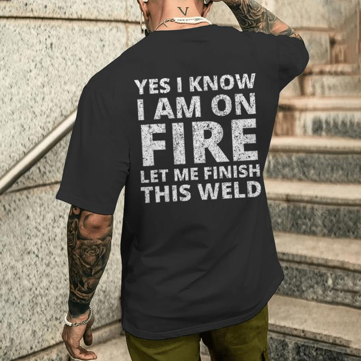 I Know I Am Fire Welder Welding Men Men's T-shirt Back Print Gifts for Him