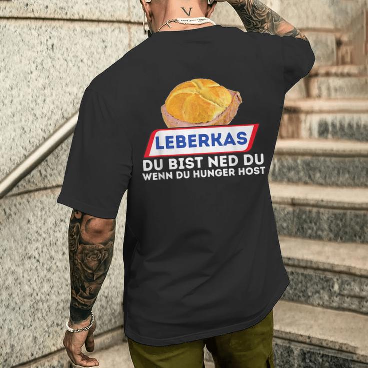 Leberkas Du Bist Ned Du Wenn Du Hunger Host Liver Cheese T-Shirt mit Rückendruck Geschenke für Ihn