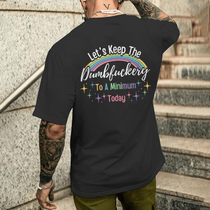 Let's Keep The Dumbfuckery To A Minimum Today Trendy Saying Men's T-shirt Back Print Funny Gifts