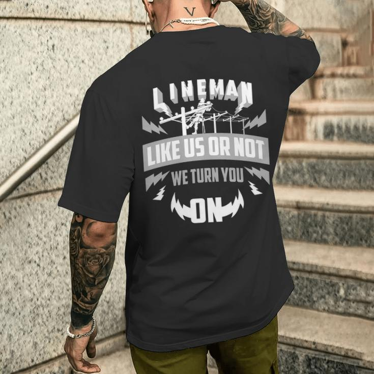 Lineman Like Us Or Not We Turn You For Linemen Men's T-shirt Back Print Gifts for Him