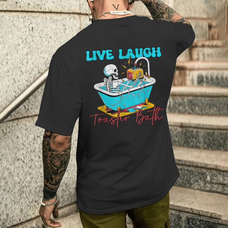 Live Laugh Toaster Bath Skeleton Men's T-shirt Back Print Gifts for Him