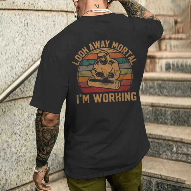 Look Away Mortal I'm Working Welder Welding Silhouette Men's T-shirt Back Print Gifts for Him