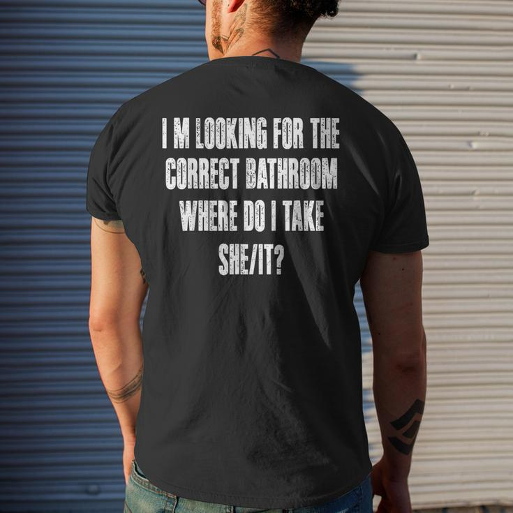 Im Looking For The Correct Bathroom Where Do I Take A She It Men's T-shirt Back Print Gifts for Him
