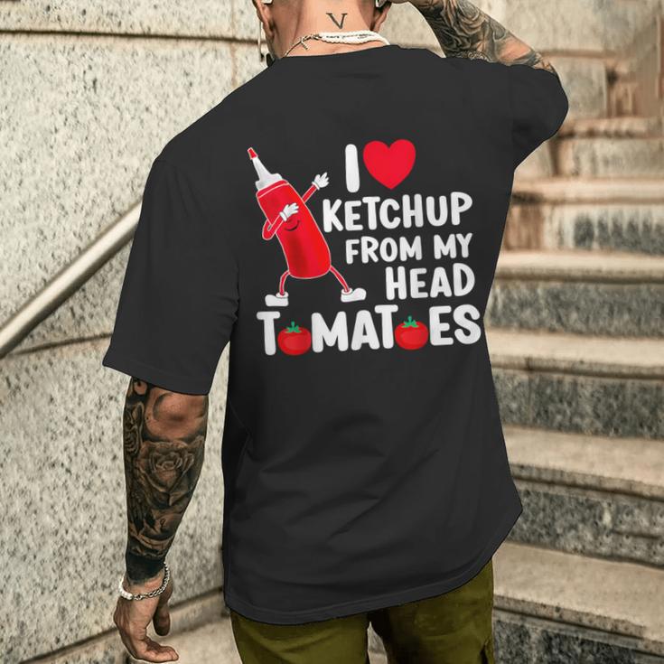 I Love Ketchup From My Head Tomatoes Men's T-shirt Back Print