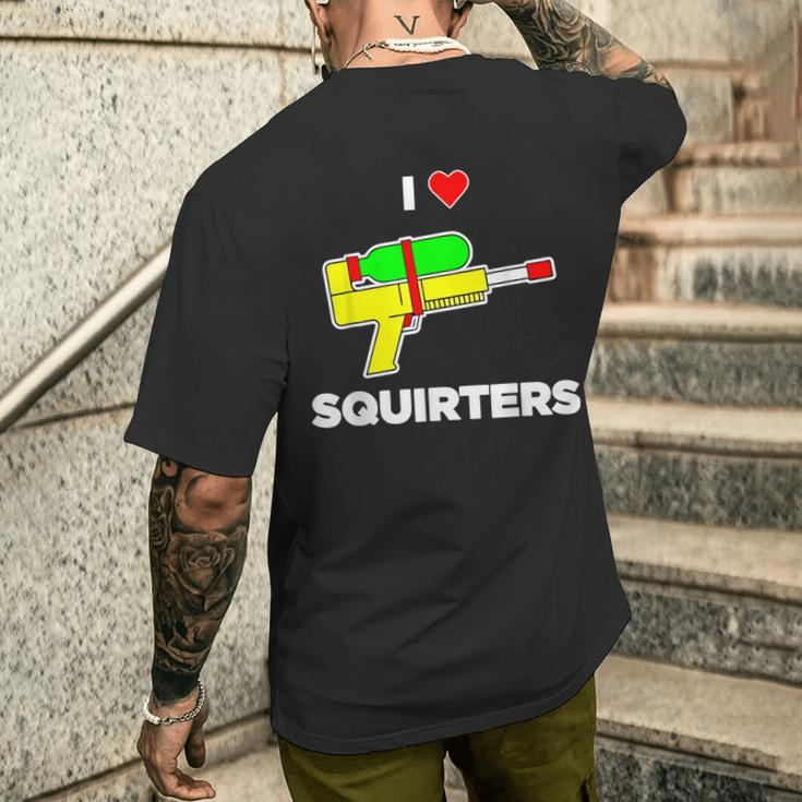 I Love Squirters Quote Men's T-shirt Back Print Gifts for Him