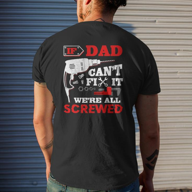 Mens If Dad Can't Fix It We're All Screwed Father's Day Mens Back Print T-shirt Gifts for Him