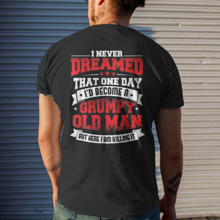 Mens I Never Dreamed That One Day Id Be A Grumpy Old Man Mens Back Print T-shirt Gifts for Him