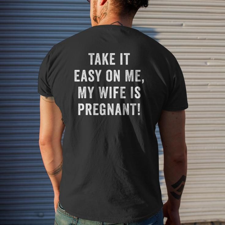 Mens Take It Easy On Me My Wife Is Pregnant Dad Pregnancy Mens Back Print T-shirt Gifts for Him