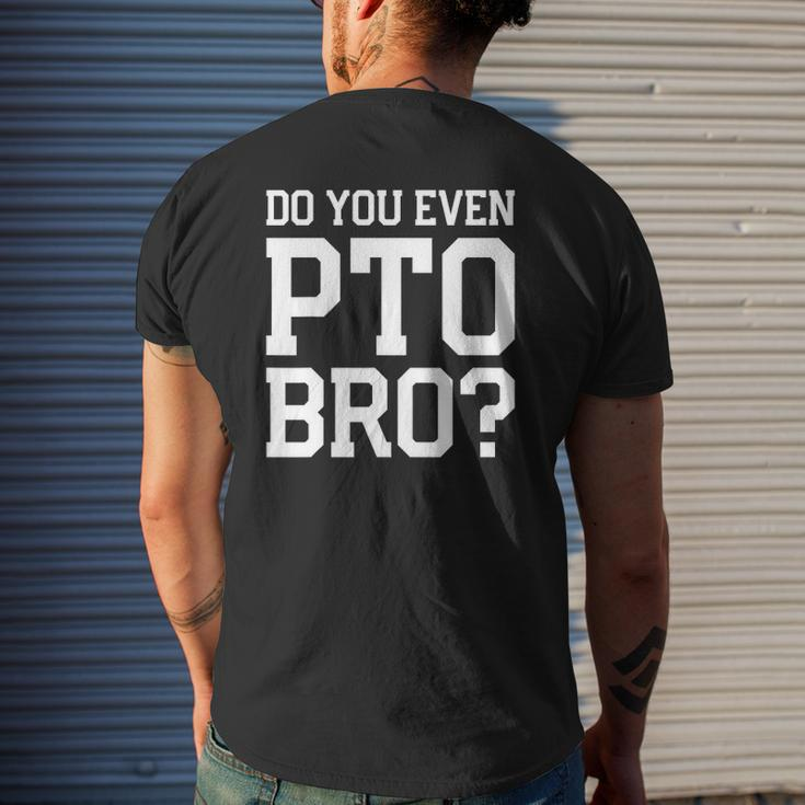 Mens Do You Even Pto Bro Dad Volunteer Mens Back Print T-shirt Gifts for Him